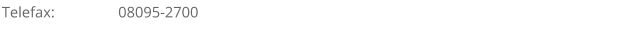 Telefax: 08095-2700