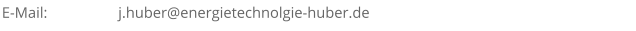 E-Mail: j.huber@energietechnolgie-huber.de